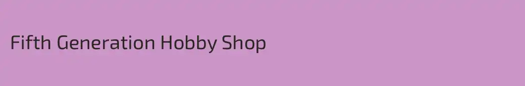 Fifth Generation Hobby Shop